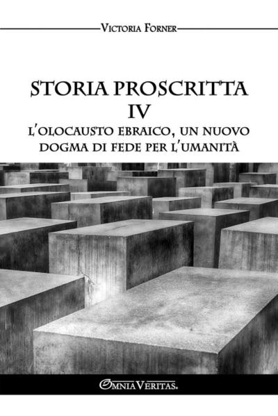 Storia proscritta IV - L’Olocausto ebraico, un nuovo dogma di fede per l’umanità