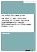 Diskussion zu Entwicklungen und Tendenzen der Arbeit im Krankenhaus anhand zweier Erörterungen zur Arbeitssituation und Arbeitsbelastung des Pflegepersonals