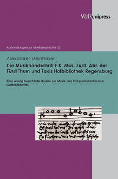 Die Musikhandschrift F.K.Mus.76/II.Abt.der Fürst Thurn und Taxis Hofbibliothek Regensburg