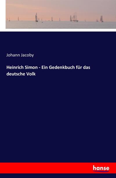 Heinrich Simon - Ein Gedenkbuch für das deutsche Volk