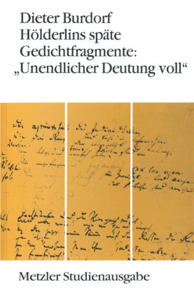 Hölderlins späte Gedichtfragmente: "Unendlicher Deutung voll"; .