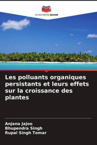 Les polluants organiques persistants et leurs effets sur la croissance des plantes