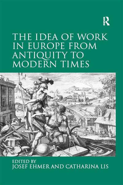 The Idea of Work in Europe from Antiquity to Modern Times