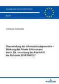 Überwindung der Informationsasymmetrie - Stärkung des Private Enforcement durch die Umsetzung des Kapitels II der Richtlinie 2014/104/EU?