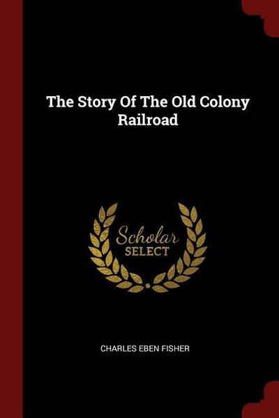 The Story Of The Old Colony Railroad