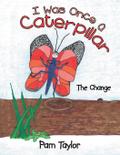 I Was Once A Caterpillar
