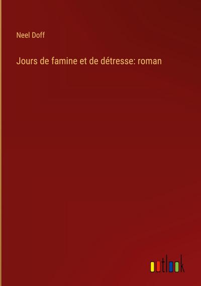 Jours de famine et de détresse: roman