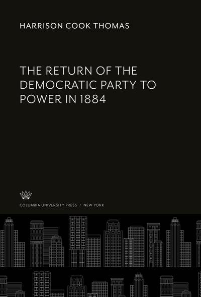 The Return of the Democratic Party to Power in 1884
