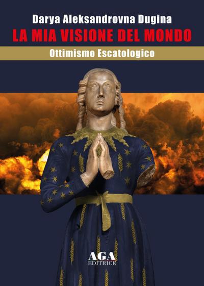 Dugina, D: Mia visione del mondo. Ottimismo escatologico