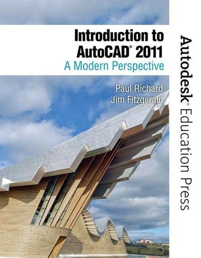 Introduction to AutoCAD 2011: A Modern Perspective (New Autodesk Education Pr...