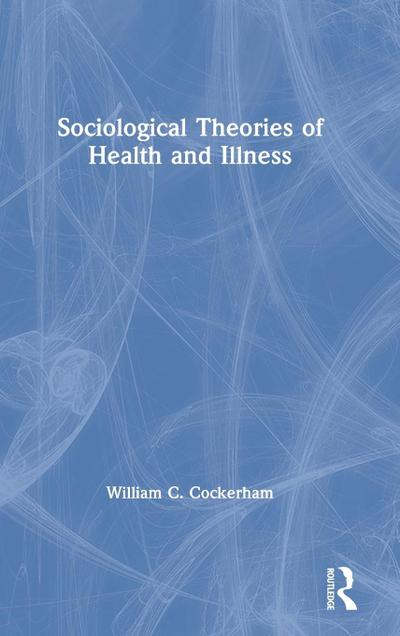 Sociological Theories of Health and Illness
