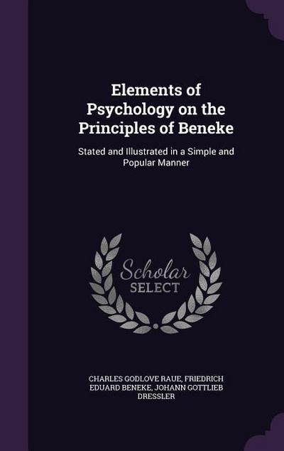 Elements of Psychology on the Principles of Beneke: Stated and Illustrated in a Simple and Popular Manner