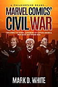 A Philosopher Reads...Marvel Comics’ Civil War