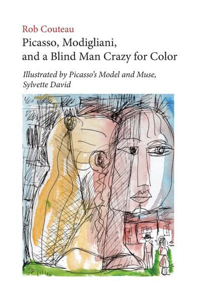 Picasso, Modigliani, and a Blind Man Crazy for Color. Illustrated by Picasso’s Model and Muse, Sylvette David. Second, Revised Edition