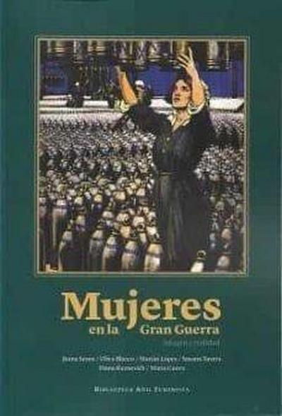Mujeres en la Gran Guerra : imagen y realidad