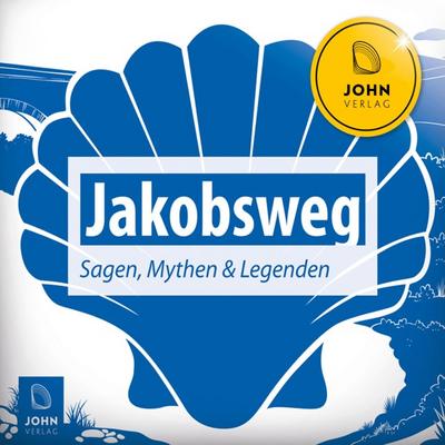 Jakobsweg: Sagen, Mythen und Legenden