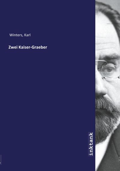 Winters, K: Zwei Kaiser-Graeber
