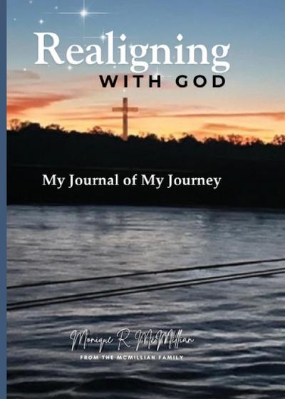 REALIGNING WITH GOD MY JOURNAL OF MY JOURNEY