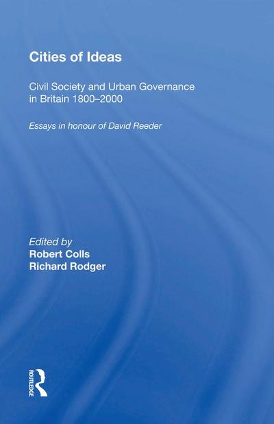 Cities of Ideas: Civil Society and Urban Governance in Britain 1800¿000