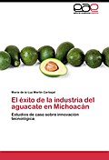 El éxito de la industria del aguacate en Michoacán