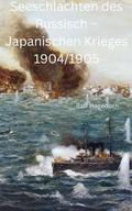 Seeschlachten des Russisch – Japanischen Krieges 1904/1905