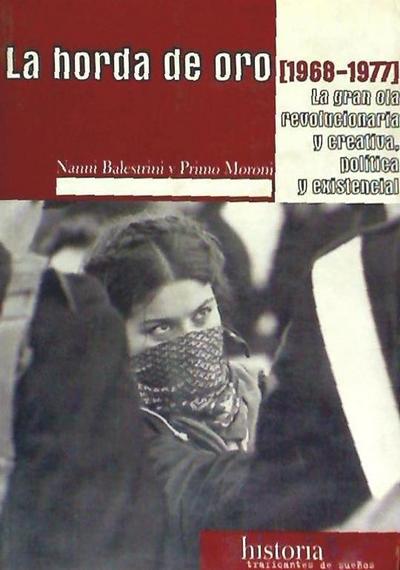 La horda de oro : la gran ola revolucionaria y creativa política y existencial (1968-1977)