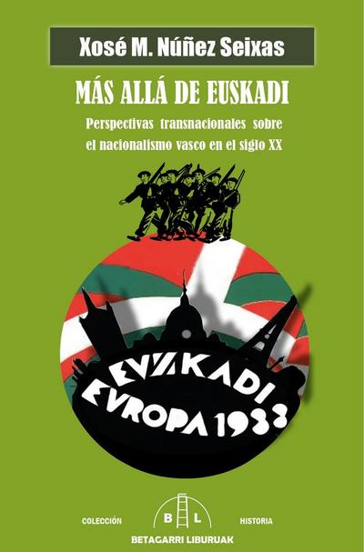 Más allá de Euskadi. Perspectivas transnacionales sobre el nacionalismo vasco en el siglo XX
