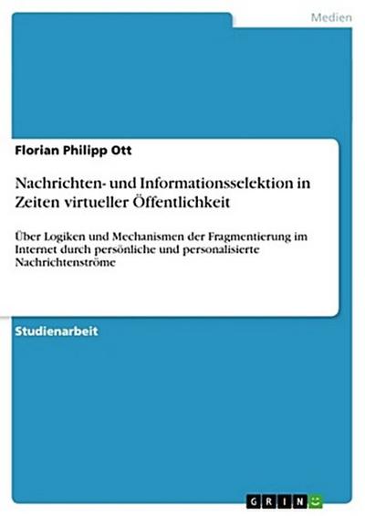Nachrichten- und Informationsselektion in Zeiten virtueller Öffentlichkeit