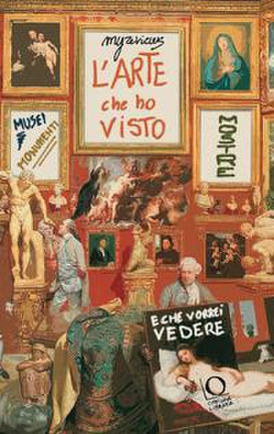 L’ arte che ho visto (e che vorrei vedere). Musei, monumenti, mostre