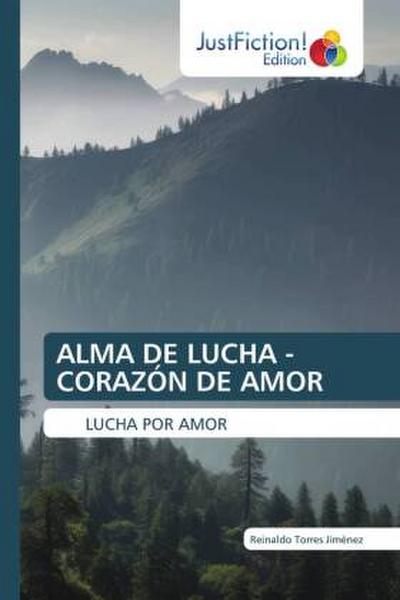 ALMA DE LUCHA - CORAZÓN DE AMOR