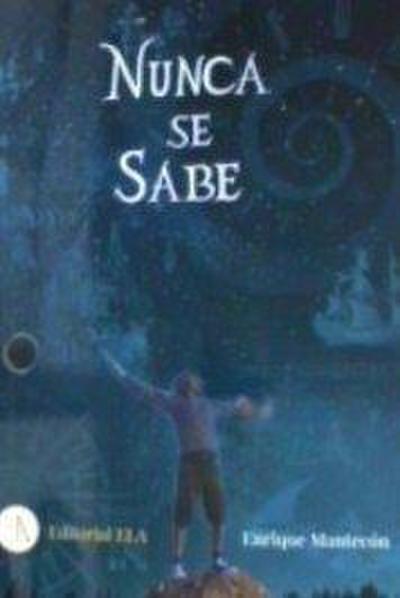 Nunca se sabe : relatos, experiencias y reflexiones de un viajero poco convencional