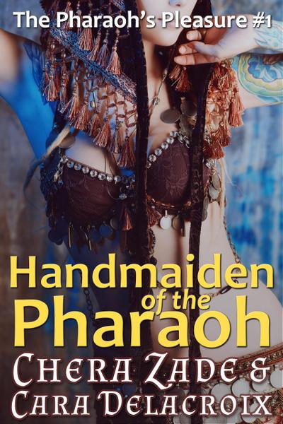 Handmaiden of the Pharaoh (The Pharaoh’s Pleasure, #1)