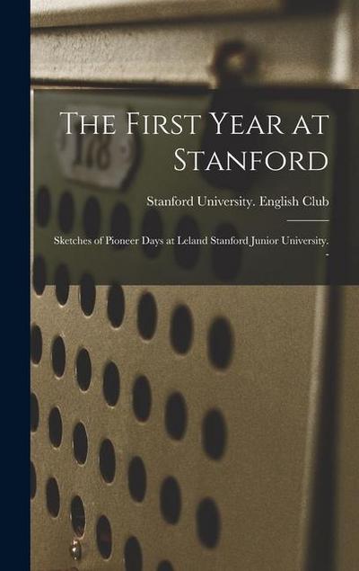 The First Year at Stanford: Sketches of Pioneer Days at Leland Stanford Junior University.