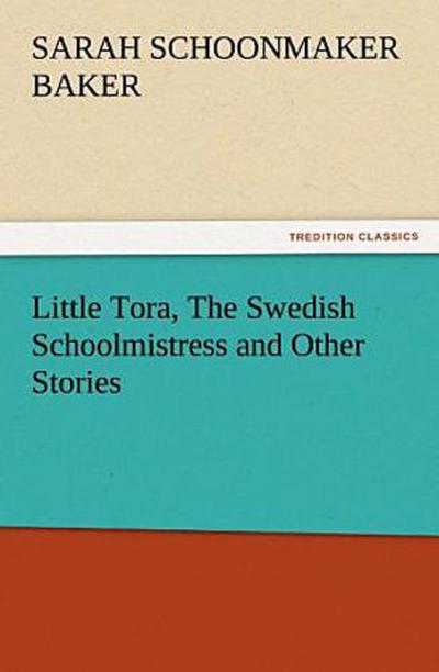 Little Tora, The Swedish Schoolmistress and Other Stories