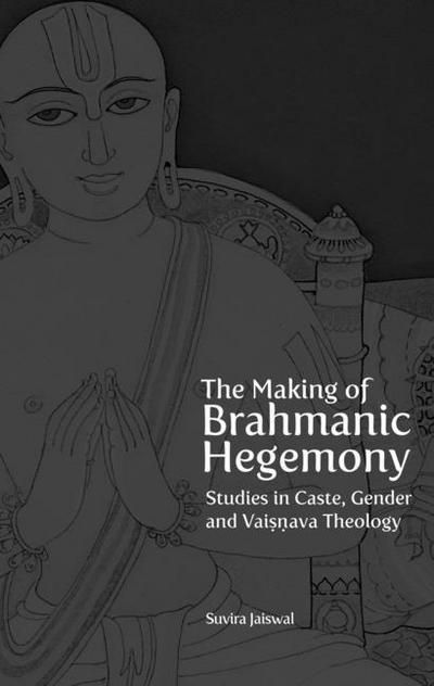Jaiswal, S: Making of Brahmanic Hegemony - Studies in Caste