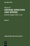 Plutarch: Grosse Griechen und Römer. Band 3