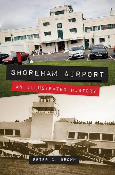 Shoreham Airport: An Illustrated History