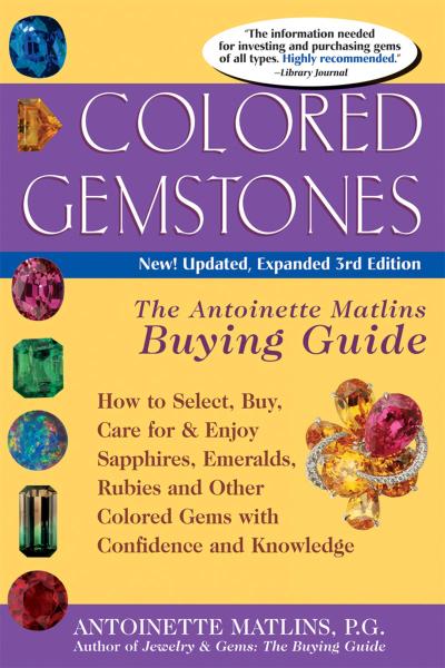 Colored Gemstones 3/E: The Antoinette Matlin’s Buying Guide