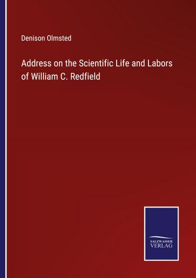 Address on the Scientific Life and Labors of William C. Redfield