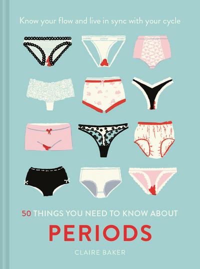 50 Things You Need to Know about Periods