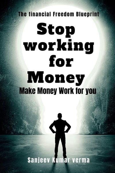 Stop Working for Money