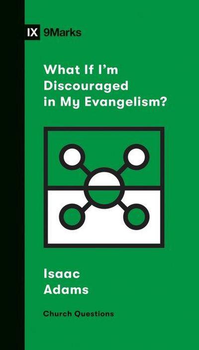 What If I’m Discouraged in My Evangelism?