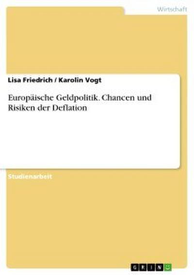 Europäische Geldpolitik. Chancen und Risiken der Deflation