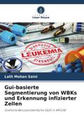 Gui-basierte Segmentierung von WBKs und Erkennung infizierter Zellen