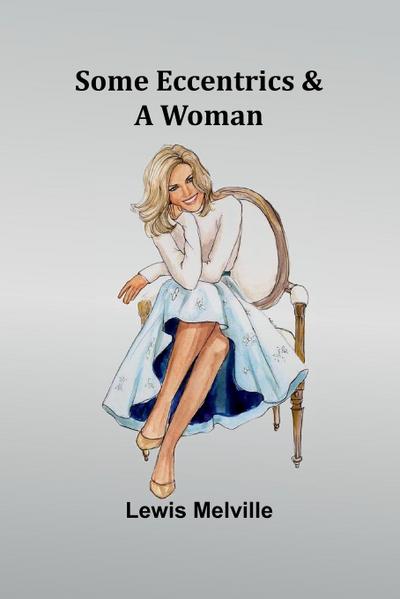 Some Eccentrics & a Woman