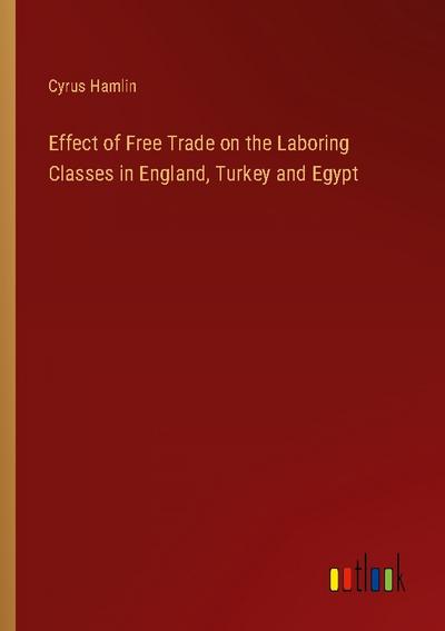 Effect of Free Trade on the Laboring Classes in England, Turkey and Egypt