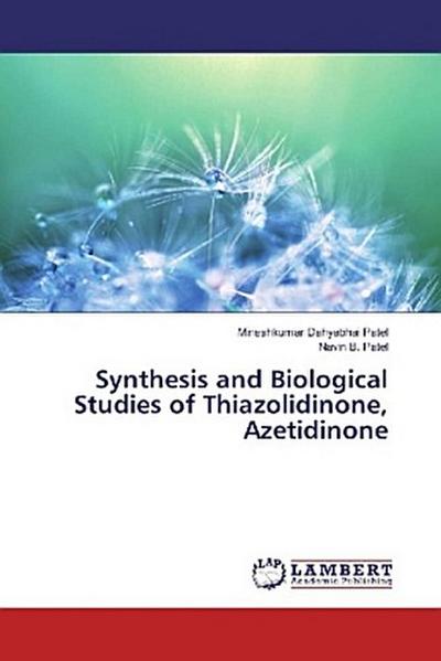 Synthesis and Biological Studies of Thiazolidinone, Azetidinone