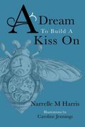 A Dream to Build a Kiss On