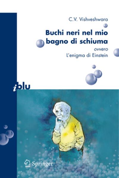 Buchi neri nel mio bagno di schiuma ovvero l’enigma di Einstein