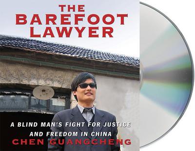 The Barefoot Lawyer: A Blind Man’s Fight for Justice and Freedom in China